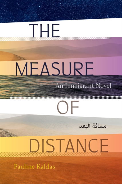 The Measure of Distance: An Immigrant Novel - Pauline Kaldas - Books - University of Arkansas Press - 9781682262351 - November 30, 2023