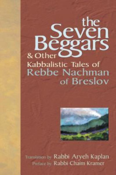 Cover for Rabbi Aryeh Kaplan · The Seven Beggars: &amp; Other Kabbalistic Tales of Rebbe Nachman of Breslov (Hardcover Book) (2005)