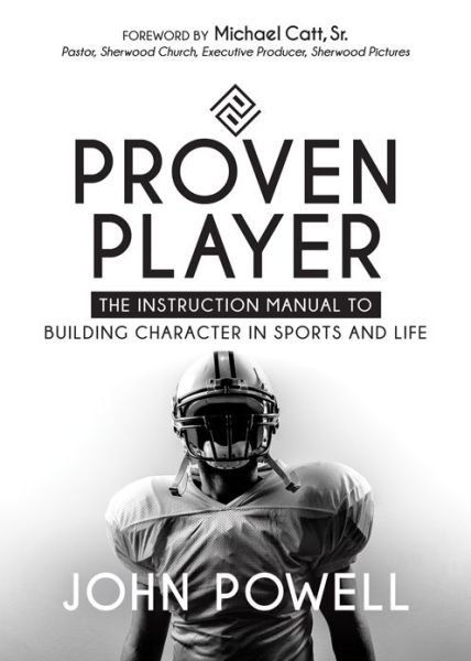 Cover for John Powell · Proven Player: The Instruction Manual to Building Character in Sports and Life (Taschenbuch) (2018)