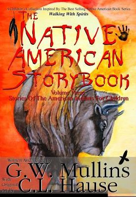 Cover for G W Mullins · The Native American Story Book Volume Three Stories of the American Indians for Children - Native American Story Book (Hardcover Book) (2016)