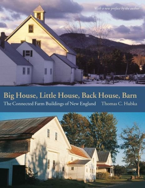 Cover for Thomas C. Hubka · Big House, Little House, Back House, Barn – The Connected Farm Buildings of New England (Paperback Book) (2022)