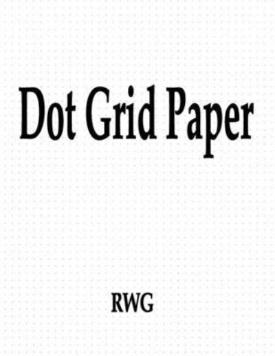 Cover for Rwg · Dot Grid Paper (Pocketbok) (2019)