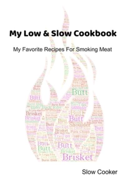 Cover for Slow Cooker · My Low &amp; Slow Cookbook (Paperback Book) (2019)