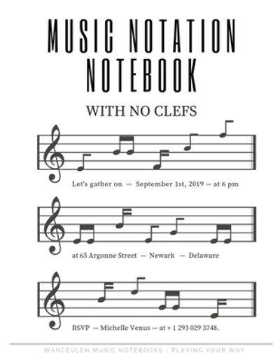 Cover for Wanceulen Musical · MUSIC NOTATION NOTEBOOK with no clefs (Paperback Book) (2019)