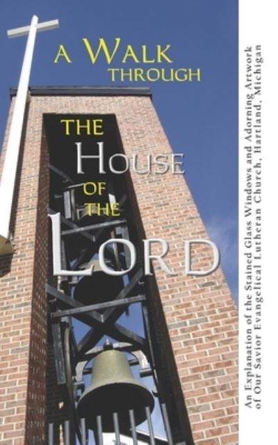 Cover for Our Savior Evangelical Lutheran Church · A Walk Through the House of the Lord (Paperback Book) (2019)