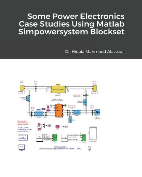 Cover for Dr Hidaia Mahmood Alassouli · Some Power Electronics Case Studies Using Matlab Simpowersystem Blockset (Paperback Book) (2021)