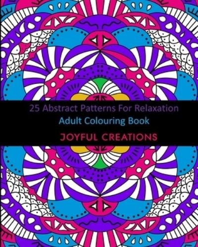 Cover for Joyful Creations · 25 Abstract Patterns For Relaxation (Taschenbuch) (2024)