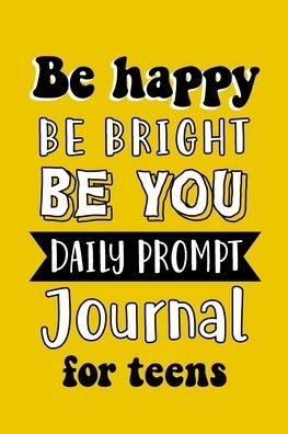 Cover for Paperland · Be Happy Be Bright Be You Daily Prompt Journal for Teens (Paperback Book) (2024)