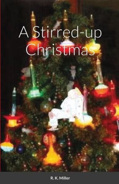 Cover for Robert Miller · A Stirred-up Christmas (Pocketbok) (2020)