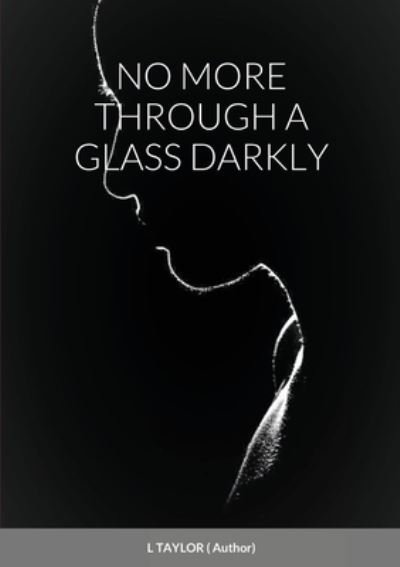 Cover for L Taylor · No More Through a Glass Darkly (Paperback Book) (2020)