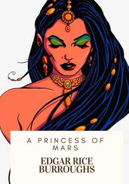 A Princess of Mars - Edgar Rice Burroughs - Books - Createspace Independent Publishing Platf - 9781717100351 - April 17, 2018