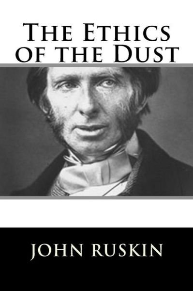 Cover for John Ruskin · The Ethics of the Dust (Paperback Book) (2018)