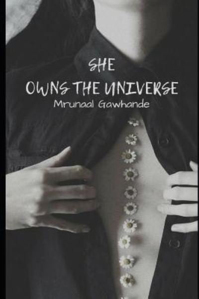 She Owns the Universe - Mrunaal Gawhande - Książki - Independently Published - 9781718129351 - 12 sierpnia 2018