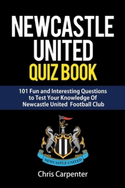 Cover for Chris Carpenter · Newcastle United Quiz Book (Taschenbuch) (2018)