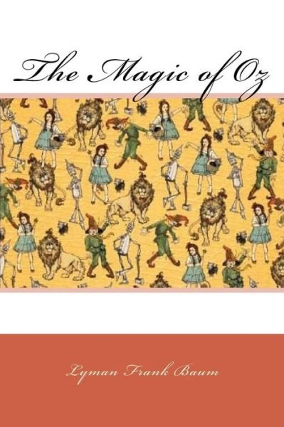 The Magic of Oz - Lyman Frank Baum - Livros - Createspace Independent Publishing Platf - 9781720690351 - 3 de junho de 2018