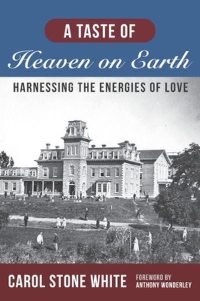 Cover for Carol Stone White · A Taste of Heaven on Earth: Harnessing the Energies of Love (Hardcover Book) (2020)