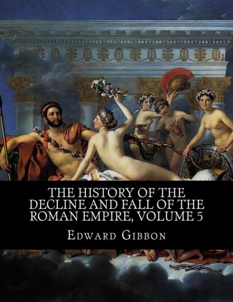 Cover for Edward Gibbon · The History of the Decline and Fall of the Roman Empire, Volume 5 (Paperback Book) (2018)