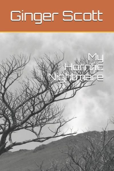 My Horrific Nightmare - Ginger Scott - Bøger - Independently Published - 9781729473351 - 9. januar 2019