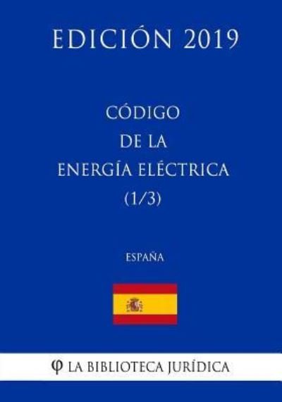 Cover for La Biblioteca Juridica · Codigo de la Energia Electrica (1/3) (Espana) (Edicion 2019) (Pocketbok) (2018)