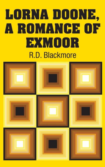 Cover for R D Blackmore · Lorna Doone, A Romance of Exmoor (Hardcover Book) (2018)