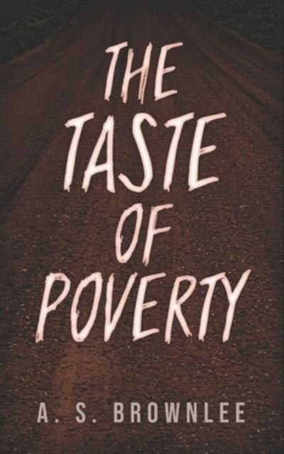 Cover for A S Brownlee · The Taste of Poverty (Pocketbok) (2021)