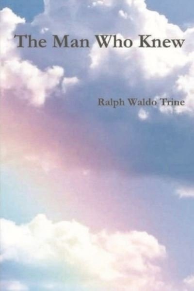 Cover for Ralph Waldo Trine · The Man Who Knew (Paperback Bog) (2021)