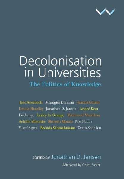 Cover for Jonathan D. Jansen · Decolonisation in Universities: The politics of knowledge (Paperback Book) (2019)