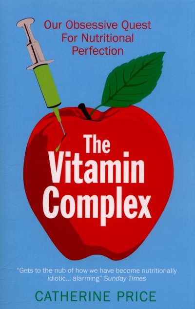 Cover for Catherine Price · The Vitamin Complex: Our Obsessive Quest for Nutritional Perfection (Paperback Bog) (2016)