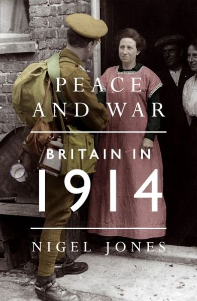 Cover for Nigel Jones · Peace and War: Britain in 1914 (Paperback Book) (2015)