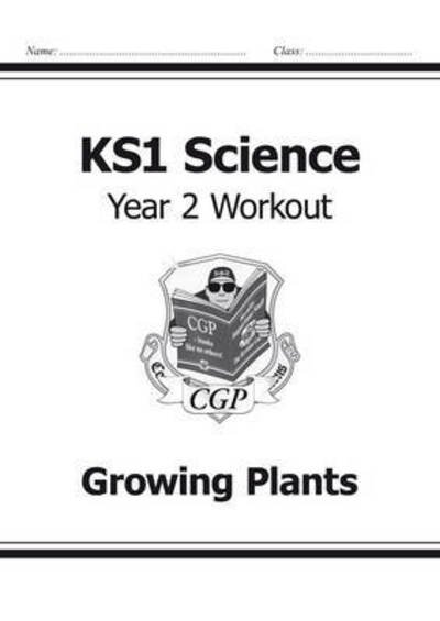Cover for CGP Books · KS1 Science Year 2 Workout: Growing Plants - CGP Year 2 Science (Pocketbok) (2014)