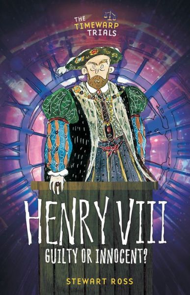 Cover for Stewart Ross · Henry VIII: Guilty or Innocent? - Timewarps (Hardcover Book) (2017)