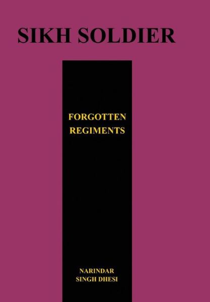 Cover for Narindar Dhesi · SIKH SOLDIERSForgotten Regiments (Paperback Book) (2016)