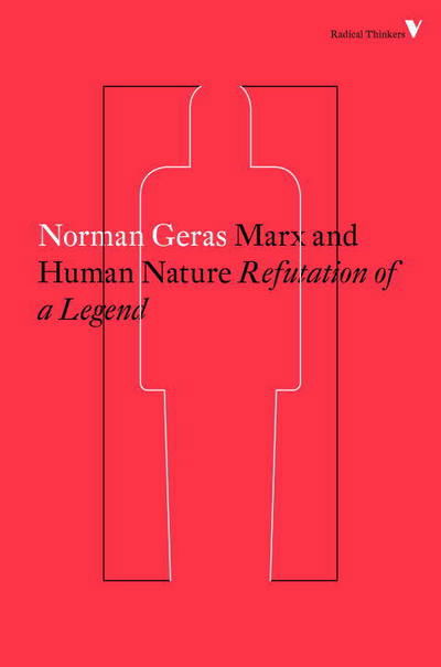 Cover for Norman Geras · Marx and Human Nature: Refutation of a Legend - Radical Thinkers (Taschenbuch) (2016)