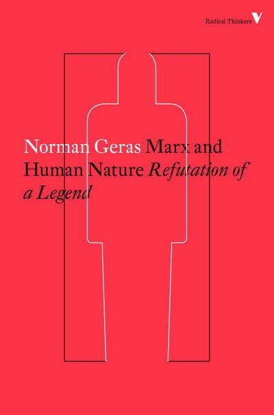 Cover for Norman Geras · Marx and Human Nature: Refutation of a Legend - Radical Thinkers (Paperback Book) (2016)