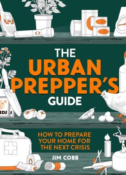 Cover for Jim Cobb · The Urban Prepper's Guide: How To Become Self-Sufficient And Prepared For The Next Crisis (Pocketbok) (2022)