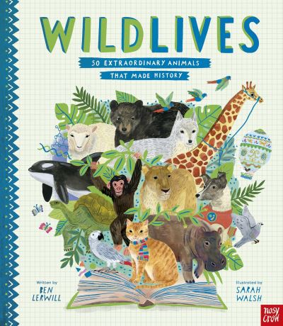 WildLives: 50 Extraordinary Animals that Made History - Inspiring Lives - Ben Lerwill - Książki - Nosy Crow Ltd - 9781788007351 - 16 stycznia 2025