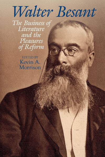 Cover for Kevin A Morrison · Walter Besant: The Business of Literature and the Pleasures of Reform - Liverpool English Texts and Studies (Hardcover Book) (2019)