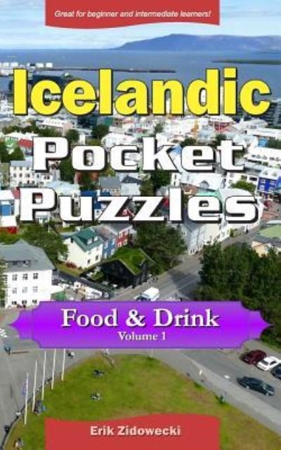Icelandic Pocket Puzzles - Food & Drink - Volume 1 - Erik Zidowecki - Kirjat - Independently Published - 9781794484351 - sunnuntai 20. tammikuuta 2019