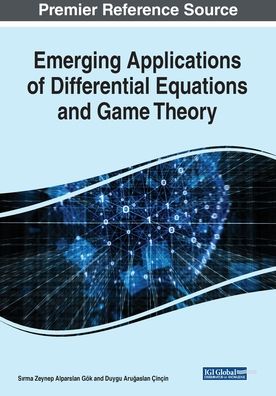 Emerging Applications of Differential Equations and Game Theory - - Bøger - IGI Global - 9781799801351 - 23. september 2019