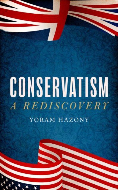 Cover for Yoram Hazony · Conservatism: A Rediscovery (Paperback Book) (2025)