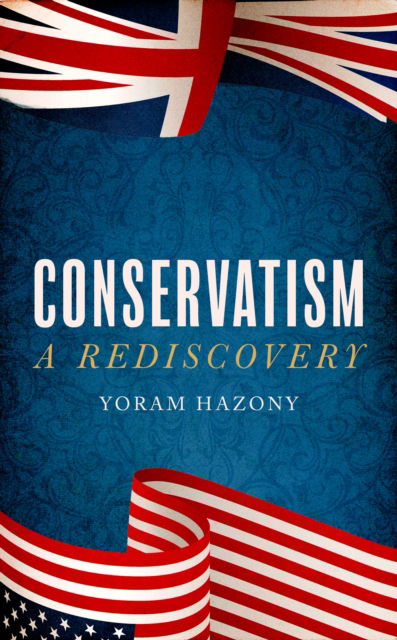 Conservatism: A Rediscovery - Yoram Hazony - Books - Swift Press - 9781800752351 - January 15, 2026