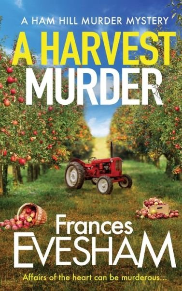 Cover for Frances Evesham (Author) · A Harvest Murder: The BRAND NEW cozy crime murder mystery from bestseller Frances Evesham for 2022 - The Ham Hill Murder Mysteries (Hardcover Book) (2022)