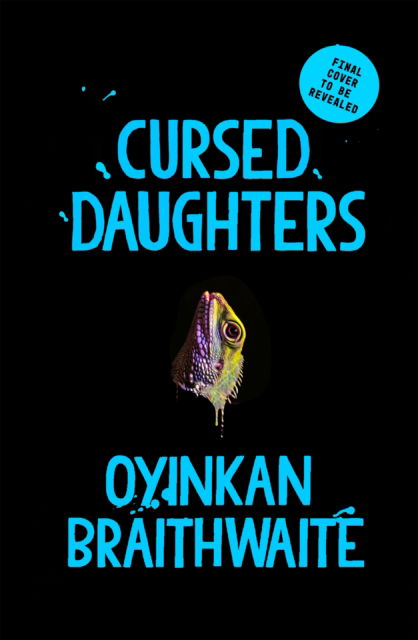 Cover for Oyinkan Braithwaite · Cursed Daughters: The glittering follow-up to the award-winning literary bestseller My Sister, the Serial Killer (Hardcover Book) [Main edition] (2025)