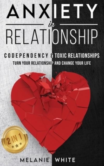 Cover for Melanie White · ANXIETY IN RELATIONSHIP (2in1) (Hardcover Book) (2021)