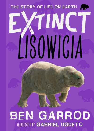 Cover for Ben Garrod · Lisowicia - Extinct the Story of Life on Earth (Hardcover Book) (2021)