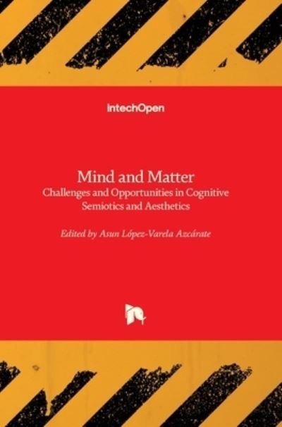 Cover for Asunción López-Varela · Mind and Matter: Challenges and Opportunities in Cognitive Semiotics and Aesthetics (Hardcover bog) (2022)