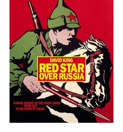 Red Star over Russia: A Visual History of the Soviet Union from 1917 to the Death of Stalin: A Visual History of the Soviet Union from 1917 to the Death of Stalin - David King - Books - Tate Publishing - 9781854379351 - April 15, 2010