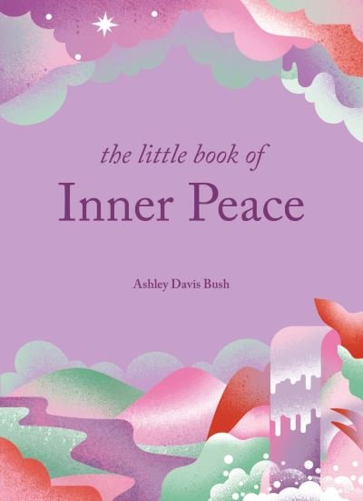 Cover for Ashley Davis Bush · The Little Book of Inner Peace - The Little Book Series (Inbunden Bok) (2024)