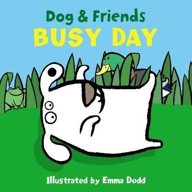 Cover for Dodd Emma · Dog &amp; Friends: Busy Day (Kartongbok) (2017)