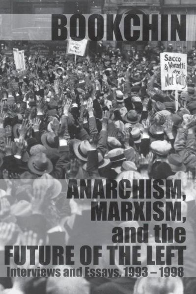Cover for Murray Bookchin · Anarchism, Marxism, And The Future Of The Left: Interviews and Essays 1993 - 1998 (Taschenbuch) [2nd This Beautiful Gift Contains t and E United St edition] (2001)